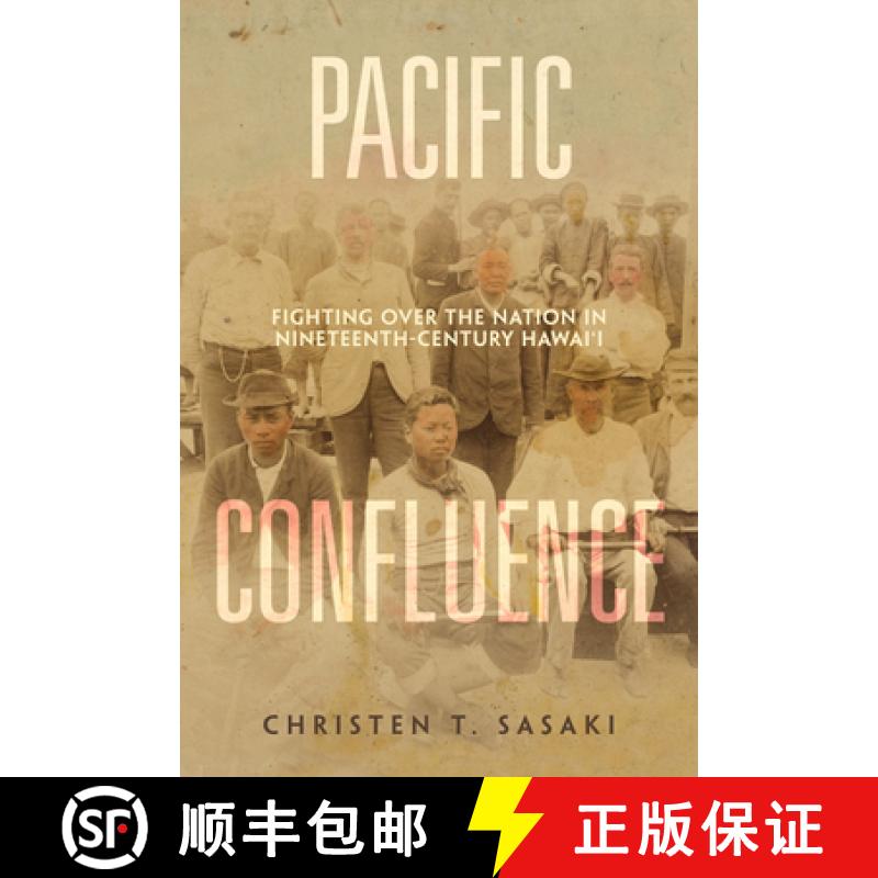 【3-4周达】Pacific Confluence: Fighting Over the Nation in Nineteenth-Century Hawai'i Volume 69 [9780520382756]
