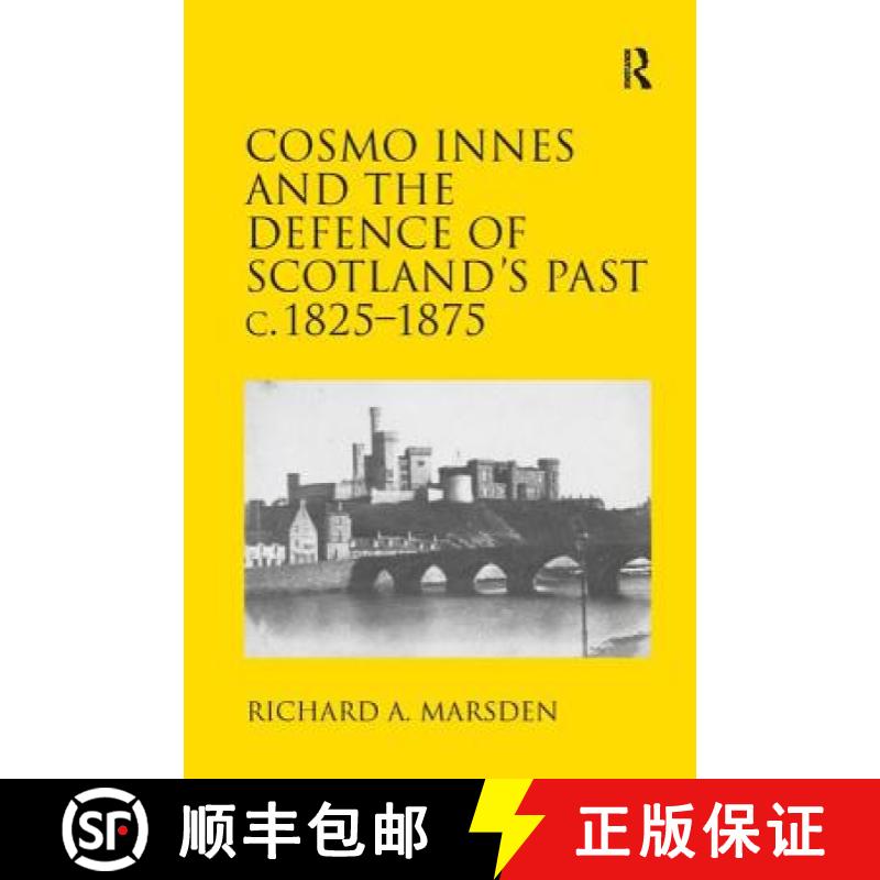 【3-4周达】Cosmo Innes and the Defence of Scotland's Past c. 1825-1875 [9781409455936]