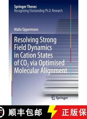 【3-4周达】Resolving Strong Field Dynamics in Cation States of Co_2 Via Optimised Molecular Alignment [9783319358864]