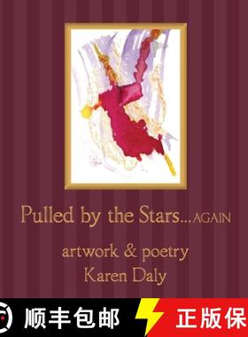 预订 Pulled By the Stars...Again: Artwork & Poetry by Karen Daly [9798992391725]