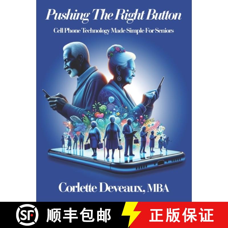 【2-3周达】Pushing The Right Button: Cell Phone Technology Made Simple For Seniors [9798990407008]
