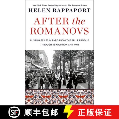 【3-4周达】After the Romanovs: Russian Exiles in Paris from the Belle Époque Through Revolution and War [9781250777201]