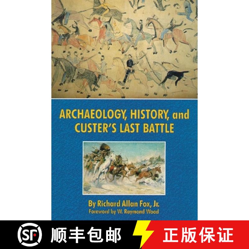 预订 Archaeology, History, and Custer's Last Battle: The Little Big Horn Reexamined [9780806129983]