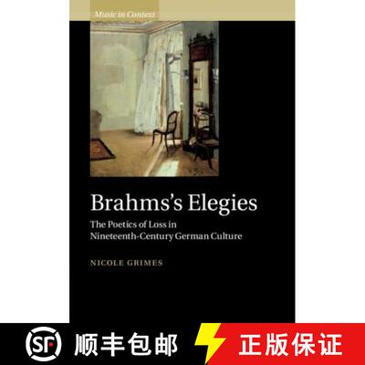 【3-4周达】精装 Brahms's Elegies: The Poetics of Loss in Nineteenth-Century German Culture - Brahms's... [9781108474498]