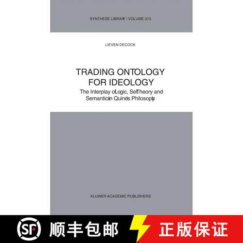 【3-4周达】精装 Trading Ontology for Ideology : The Interplay of Logic, Set Theory and Semantics in Q... [9781402008658]