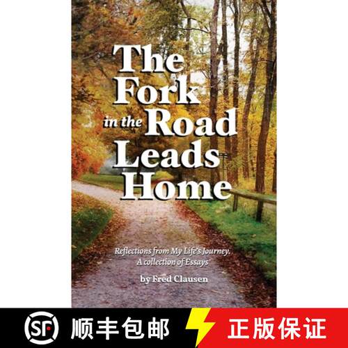 【3-4周达】The Fork in the Road Leads Home: Reflections From My Life's Journeys...A Collection of Essays [9780692985236]