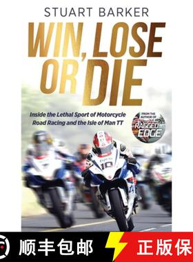 【3-4周达】精装 Win, Lose or Die: Inside the Lethal Sport of Motorcycle Road Racing and the Isle of M... [9781785128967]