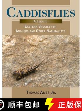 【3-4周达】Caddisflies : A Guide to Eastern Species for Anglers and Other Naturalists [9780811738163]