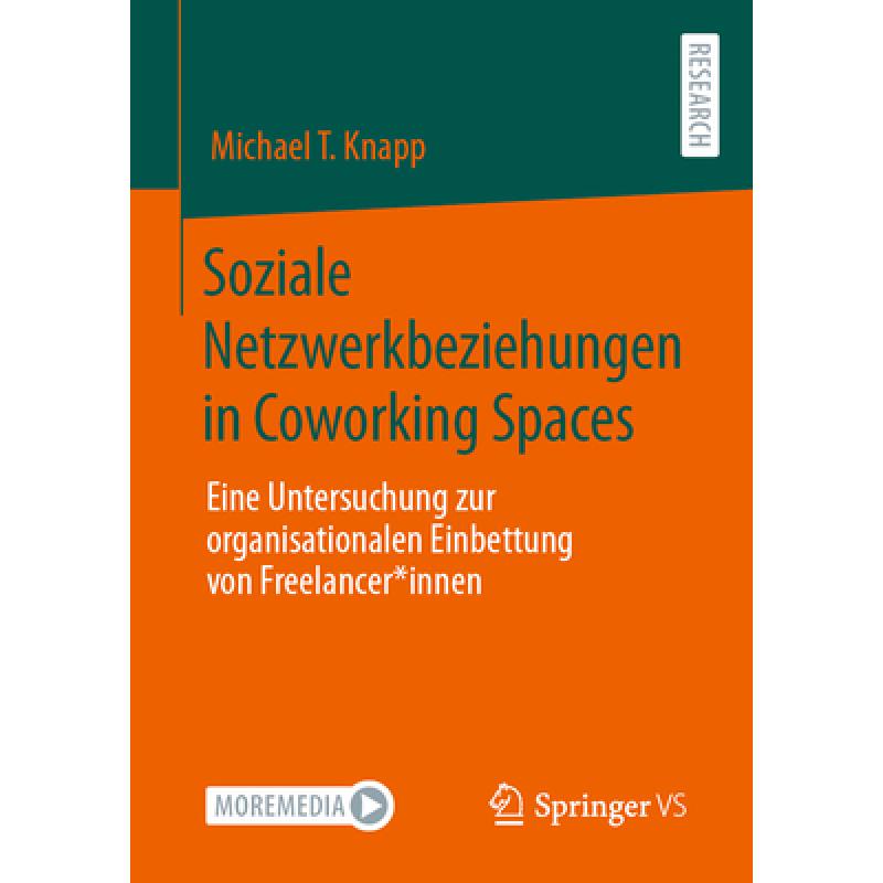 【4周达】Soziale Netzwerkbeziehungen in Coworking Spaces : Eine Untersuchung zur organisationalen Ein... [9783658435226] 书籍/杂志/报纸 科学技术类原版书 原图主图