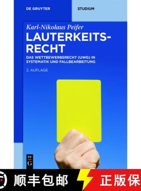 【3-4周达】Lauterkeitsrecht：Das Wettbewerbsrecht (UWG) in Systematik und Fallbearbeitung [9783110485486]