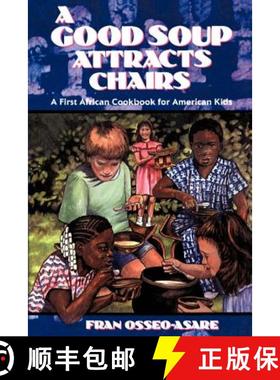 【3-4周达】A Good Soup Attracts Chairs: A First African Cookbook for American Kids [9781565549180]