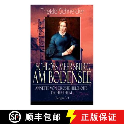 【3-4周达】Schloss Meersburg am Bodensee: Annette von Droste-H lshoffs Dichertheim (Biografie): Die L... [9788027319367]