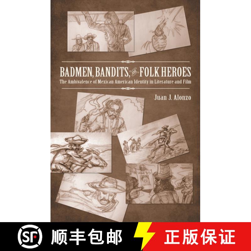 预订 Badmen, Bandits, and Folk Heroes: The Ambivalence of Mexican American Identity in Literature and... [9780816528684]