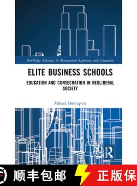 【3-4周达】Elite Business Schools: Education and Consecration in Neoliberal Society [9781032110332]