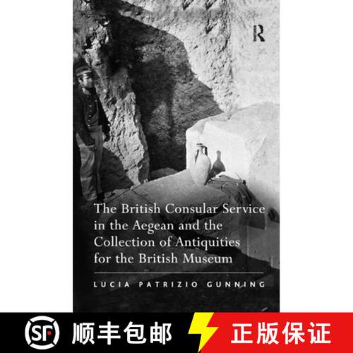【3-4周达】The British Consular Service in the Aegean and the Collection of Antiquities for the Briti... [9781138376168]