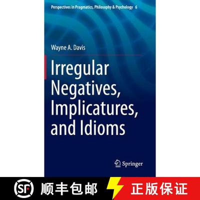 【3-4周达】Irregular Negatives, Implicatures, and Idioms (1st ed. 2016) (1st ed. 2016) [9789401775441]