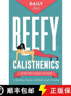 预订 Beefy Calisthenics: Step-by-Step Guide to Building Muscle with Bodyweight Training [9781777324353]