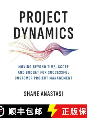 【3-4周达】Project Dynamics: Moving Beyond Time, Scope and Budget for Successful Customer Project Man... [9798987801932]