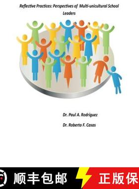 预订 Reflective Practices: Perspectives of Multi-unicultural School Leaders: Reflective Practices: Pe... [9780986306556]