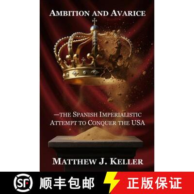 【3-4周达】Ambition and Avarice: The Spanish Imperialistic Attempt to Conquer the USA [9798993142920]