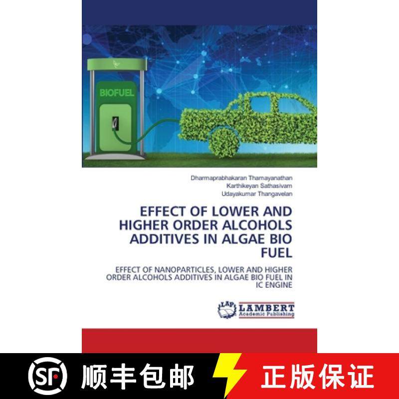 【3-4周达】Effect of Lower and Higher Order Alcohols Additives in Algae Bio Fuel [9786208417147]