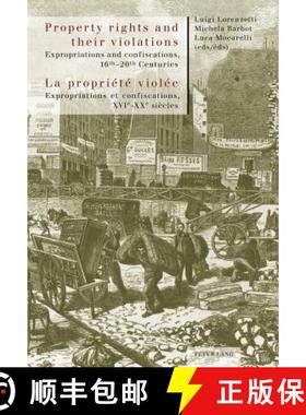 【3-4周达】Property rights and their violations - La propriete violee: Expropriations and confiscatio... [9783034306683]