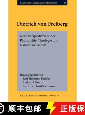【3-4周达】Dietrich von Freiberg: Neue Perspektiven seiner Philosophie, Theologie und Naturwissenscha... [9789060323557]
