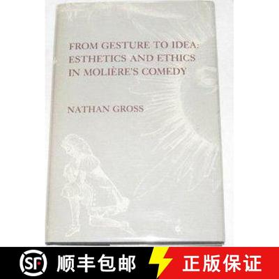 【3-4周达】From Gesture to Idea : Esthetics and Ethics in Moliere's Comedy [9780231054409]