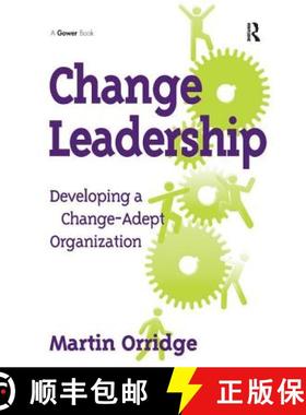 【3-4周达】Change Leadership: Developing a Change-Adept Organization [9780566089350]