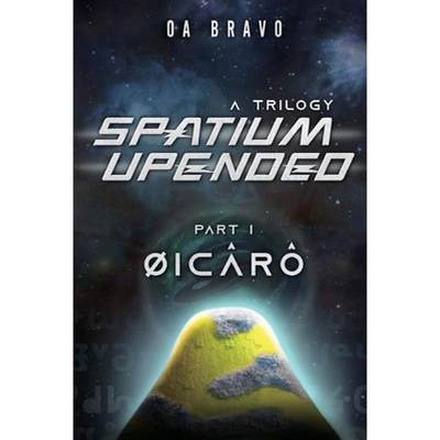 【4周达】Spatium Upended - A Trilogy: Book 1: Oicaro [9780578964034]