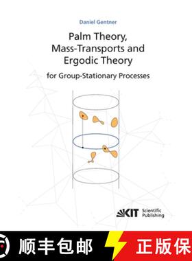 【3-4周达】Palm theory, mass transports and ergodic theory for group-stationary processes [9783866446694]