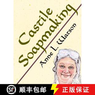 【3-4周达】Castile Soapmaking: The Smart Guide to Making Castile Soap, or How to Make Bar Soaps From ... [9781620359136]
