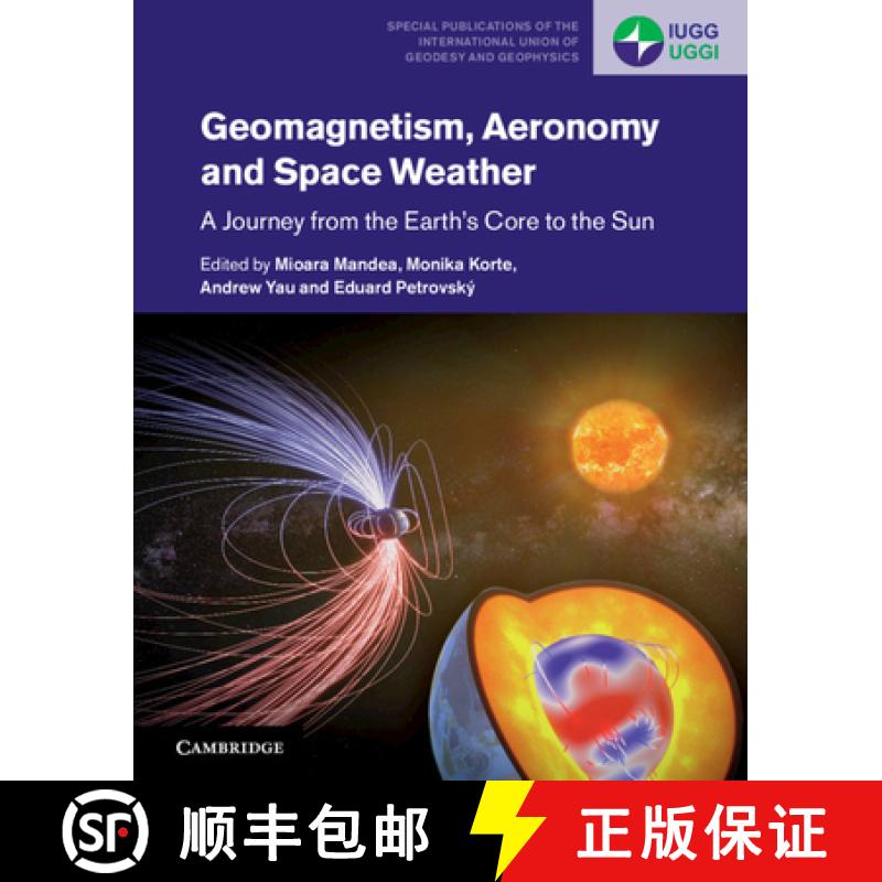 【3-4周达】Geomagnetism, Aeronomy and Space Weather: A Journey from the Earth's Core to the Sun - Geo... [9781108418485]