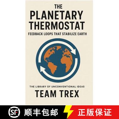 【3-4周达】The Planetary Thermostat : Feedback Loops That Stabilize Earth [9798896652816]