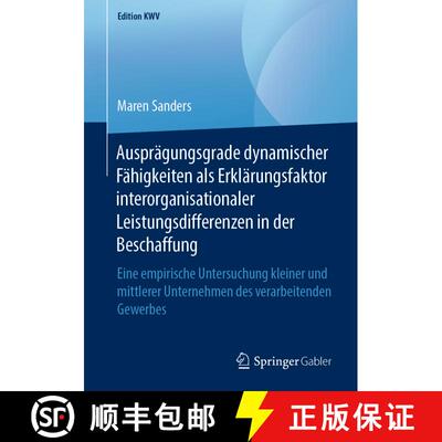 【3-4周达】Ausprägungsgrade dynamischer Fähigkeiten als Erklärungsfaktor interorganisationaler Lei... [9783658246815]