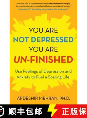 【3-4周达】You Are Not Depressed. You Are Un-Finished.: Use Feelings of Depression and Anxiety to Fue... [9798889269212]