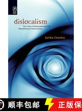 【3-4周达】Dislocalism: The Crisis of Globalization and the Remobilizing of Americanism [9780814256213]