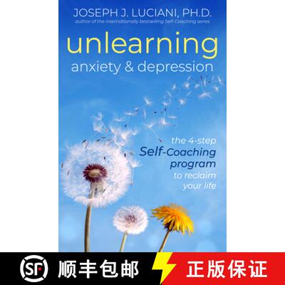 【3-4周达】Unlearning Anxiety & Depression: The 4-Step Self-Coaching Program to Reclaim Your Life [9781936636150]