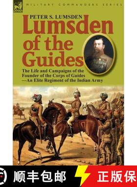 【3-4周达】Lumsden of the Guides: The Life and Campaigns of the Founder of the Corps of Guides-An Eli... [9780857066114]