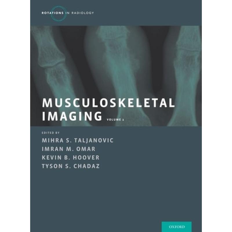 【4周达】Musculoskeletal Imaging Volume 1: Trauma, Arthritis, and Tumor and Tumor-Like Conditions [9780190938161]