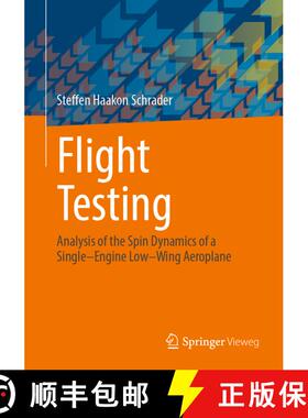 【3-4周达】Flight Testing: Analysis of the Spin Dynamics of a Single–Engine Low–Wing Aeroplane [9783662632178]