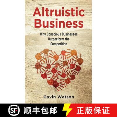 【3-4周达】Altruistic Business: Why Conscious Businesses Outperform the Competition [9781955985796]
