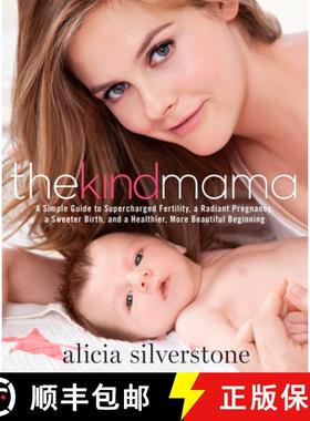 【3-4周达】The Kind Mama: A Simple Guide to Supercharged Fertility, a Radiant Pregnancy, a Sweeter Bi... [9781623360405]