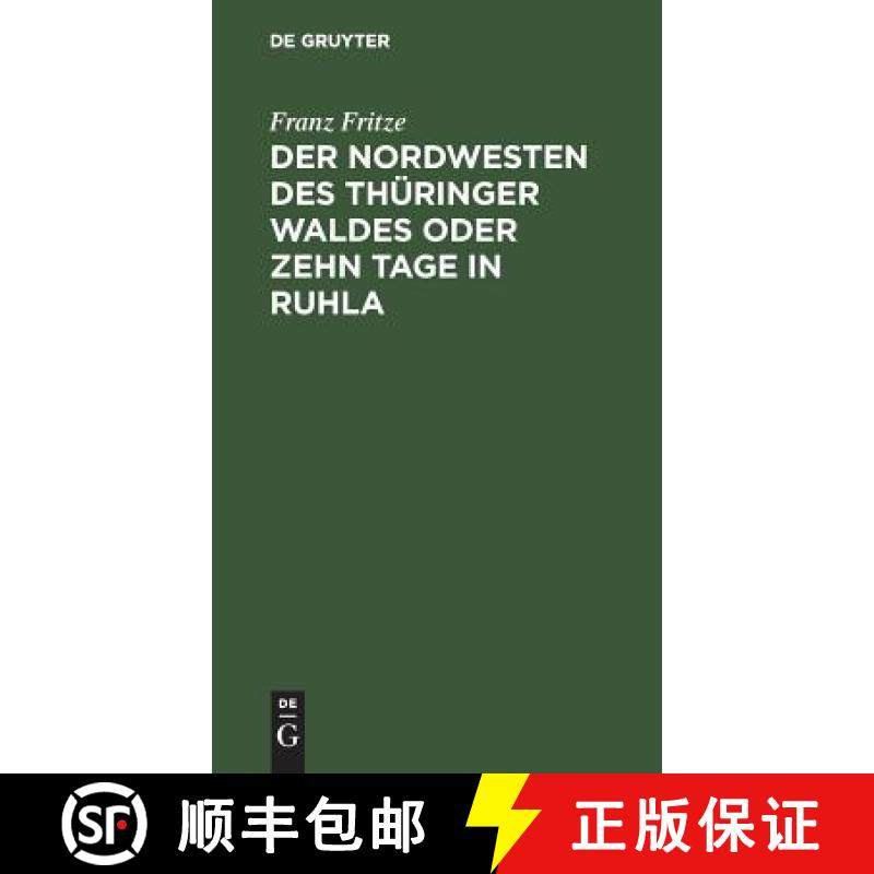 预订 Der Nordwesten des Thuringer Waldes oder zehn Tage in Ruhla : Gemalde aus dem Badeorte Ruhla und... [9783111097831]