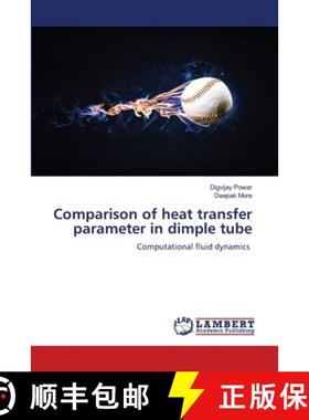 【3-4周达】Comparison of heat transfer parameter in dimple tube [9786207647842]