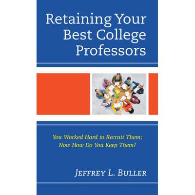 【4周达】Retaining Your Best College Professors : You Worked Hard to Recruit Them; Now How Do You Kee... [9781475862010]