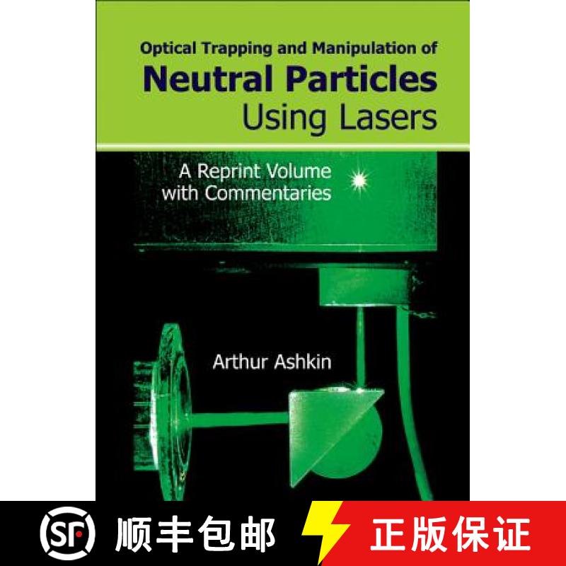 【3-4周达】Optical Trapping and Manipulation of Neutral Particles Using Lasers: A Reprint Volume with... [9789810240578]