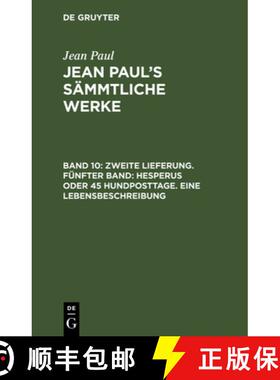 预订 Jean Paul's Sämmtliche Werke, Band 10, Zweite Lieferung. Fünfter Band: Hesperus oder 45 Hundpo... [9783111070216]