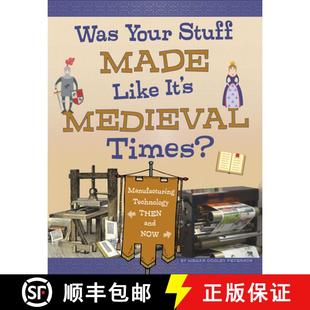 预订 Was Your Stuff Made Like It's Medieval Times?: Manufacturing Technology Then and Now [9781496684707]