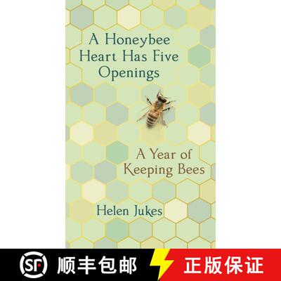 【3-4周达】A Honeybee Heart Has Five Openings: A Year of Keeping Bees [9781524747862]